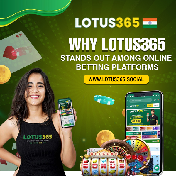 Why Lotus365 Stands Out Among Online Betting Platforms