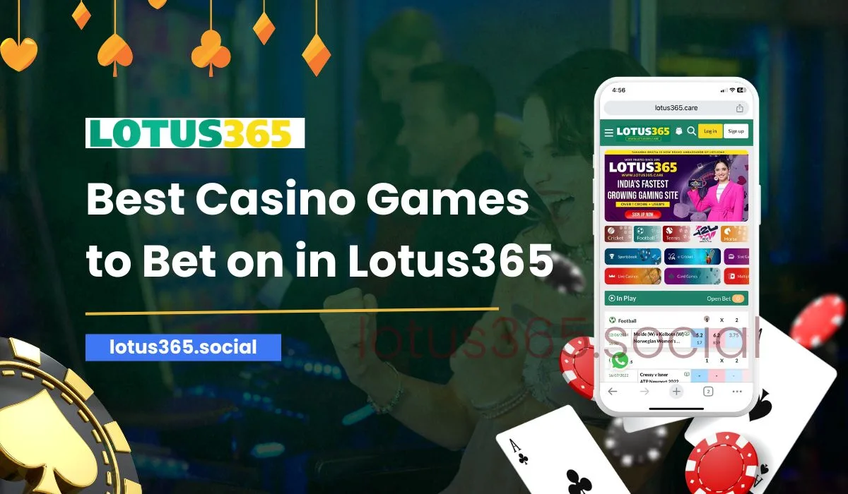 Read more about the article Exploring the Best Casino Games to Bet on in Lotus365