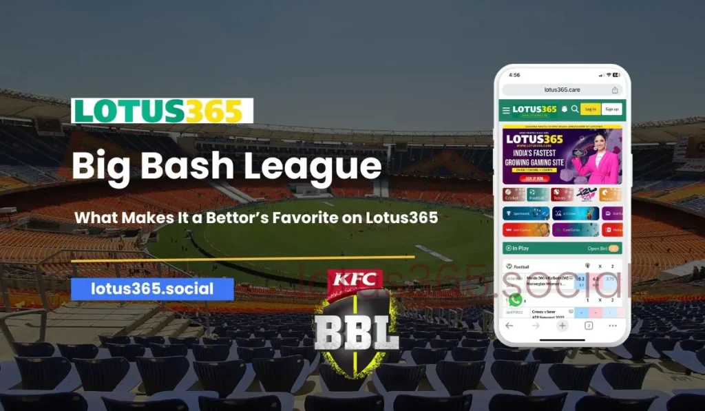Big Bash League What Makes It a Bettor’s Favorite on Lotus365