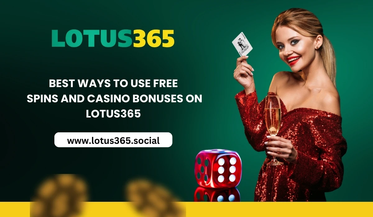Read more about the article Best Ways to Use Free Spins and Casino Bonuses on Lotus365