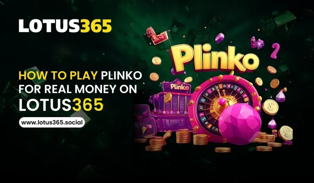How to Play Plinko for Real Money on Lotus365