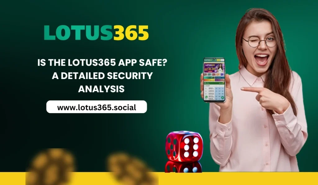Is the Lotus365 App Safe A Detailed Security Analysis
