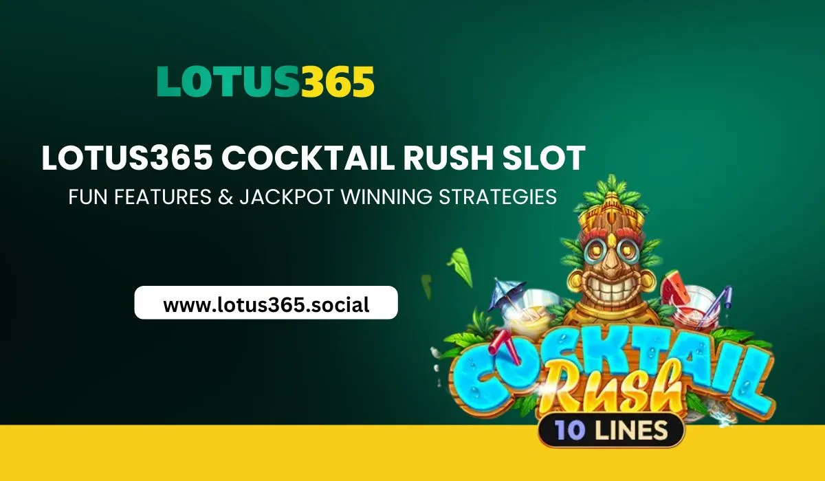 Read more about the article Lotus365 Cocktail Rush Slot: Fun Features & Jackpot Winning Strategies