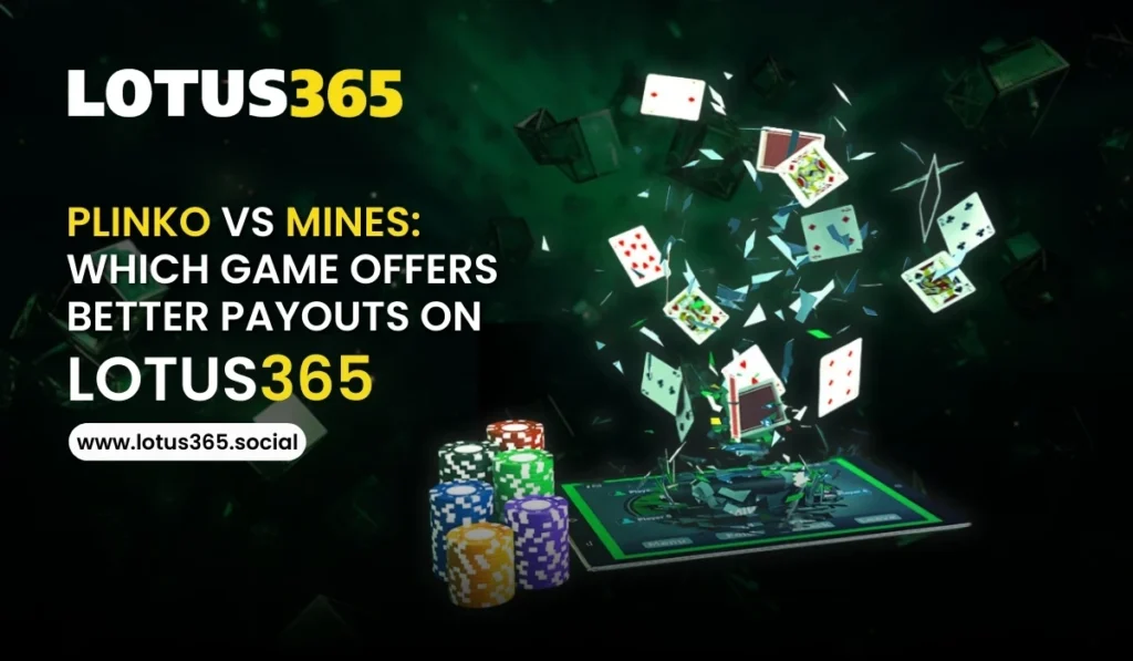 Plinko vs Mines Which Game Offers Better Payouts on Lotus365