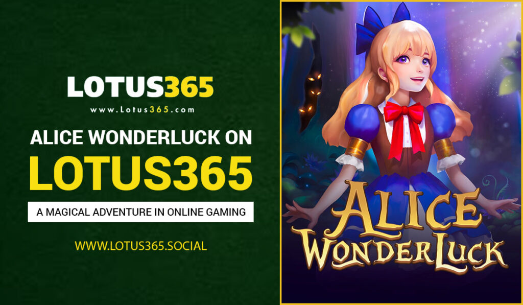 Alice Wonderluck on Lotus365