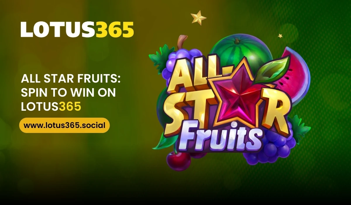 Read more about the article All Star Fruits: Spin to Win on Lotus365