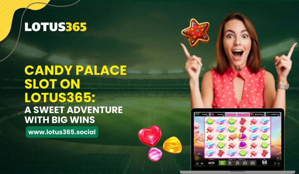 Candy Palace Slot on Lotus365 A Sweet Adventure with Big Wins