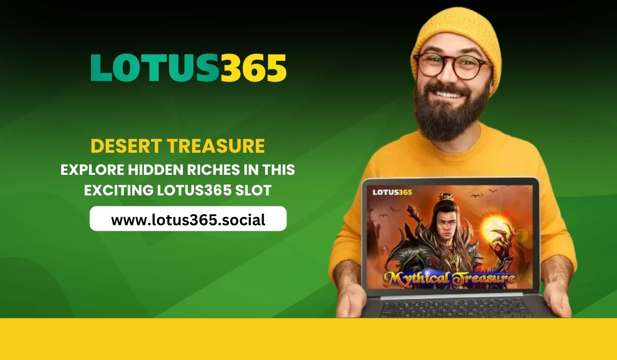 Read more about the article Desert Treasure: Explore Hidden Riches in This Exciting Lotus365 Slot