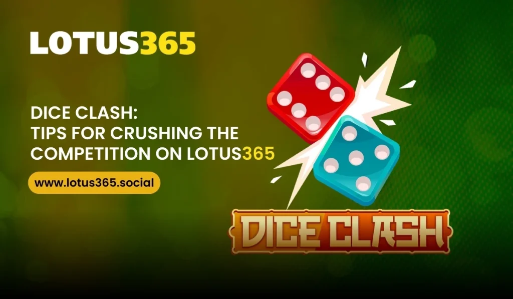Dice Clash Tips for Crushing the Competition on Lotus365