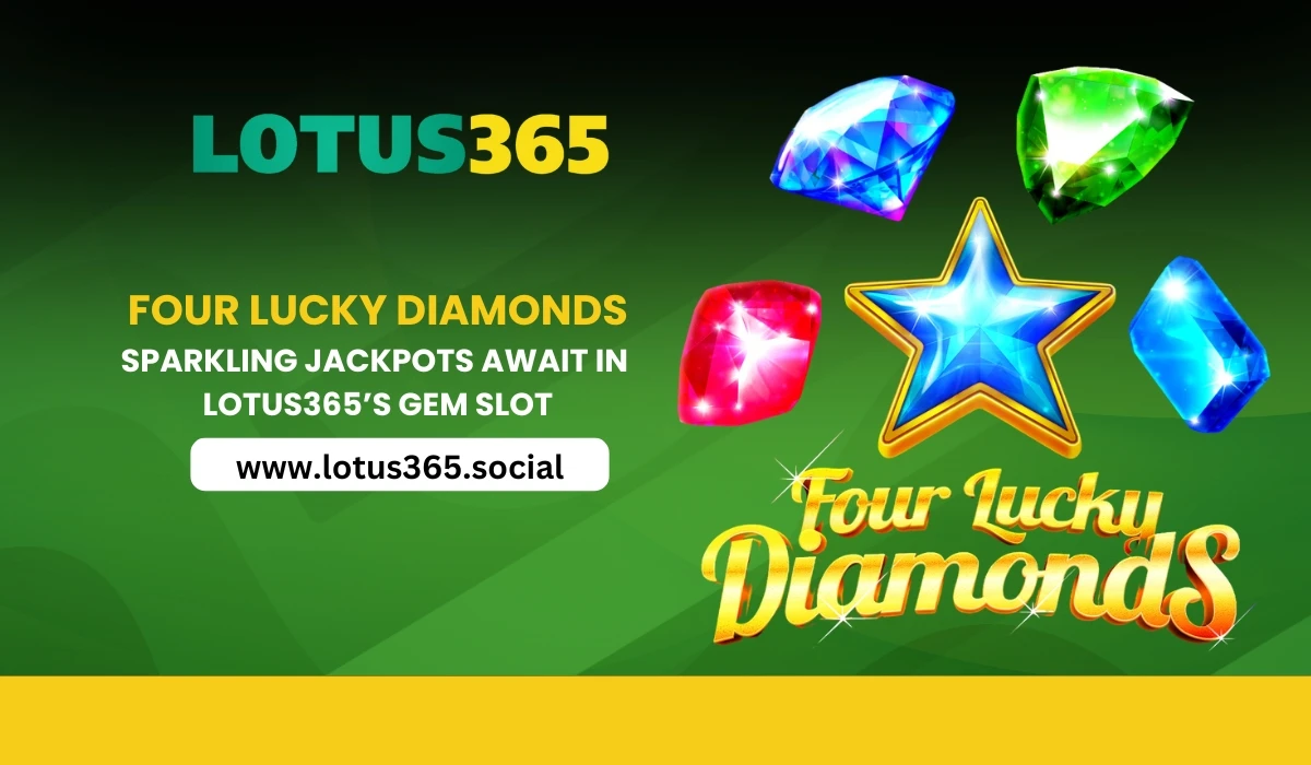 Read more about the article Four Lucky Diamonds: Sparkling Jackpots Await in Lotus365’s Gem Slot