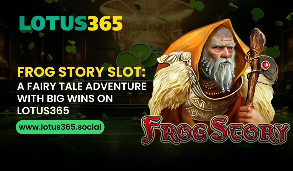 Frog Story Slot A Fairy Tale Adventure with Big Wins on Lotus365