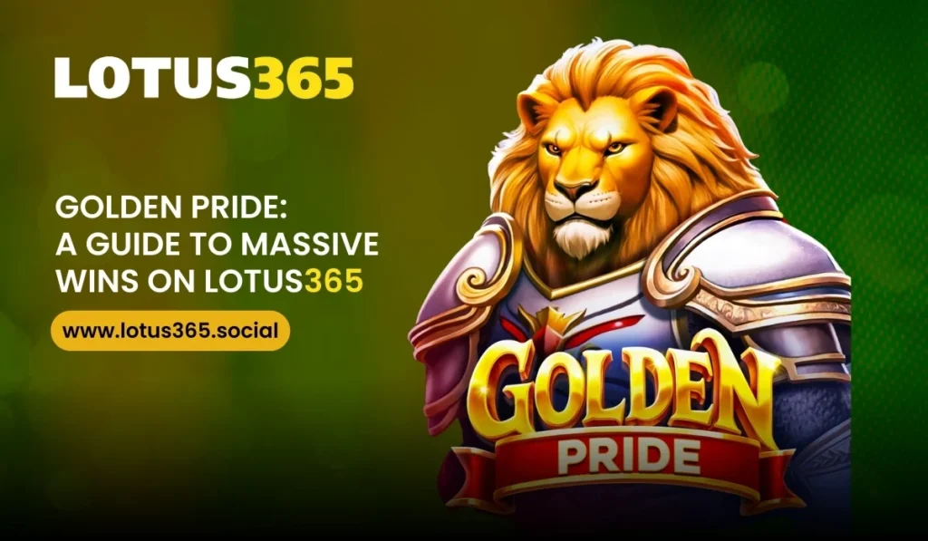 Golden Pride A Guide to Massive Wins on Lotus365