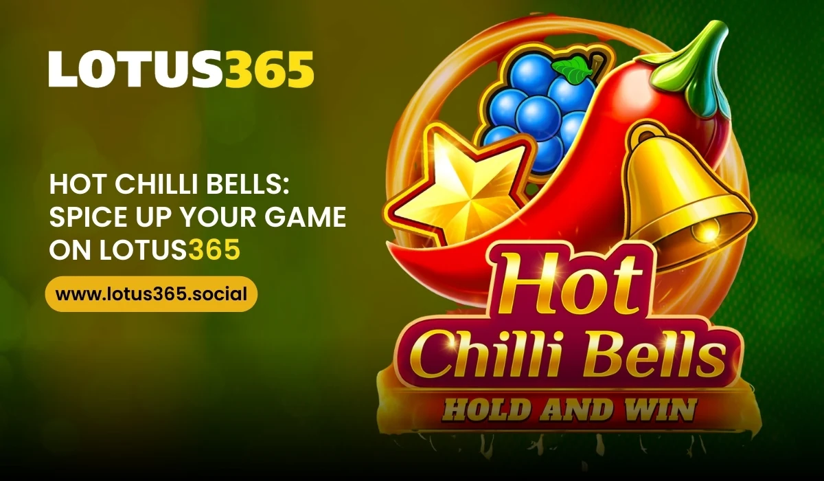 Read more about the article Hot Chilli Bells: Spice Up Your Game on Lotus365