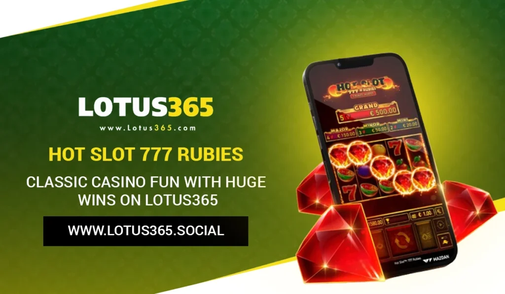 Hot Slot 777 Rubies: Classic Casino Fun with Huge Wins on Lotus365