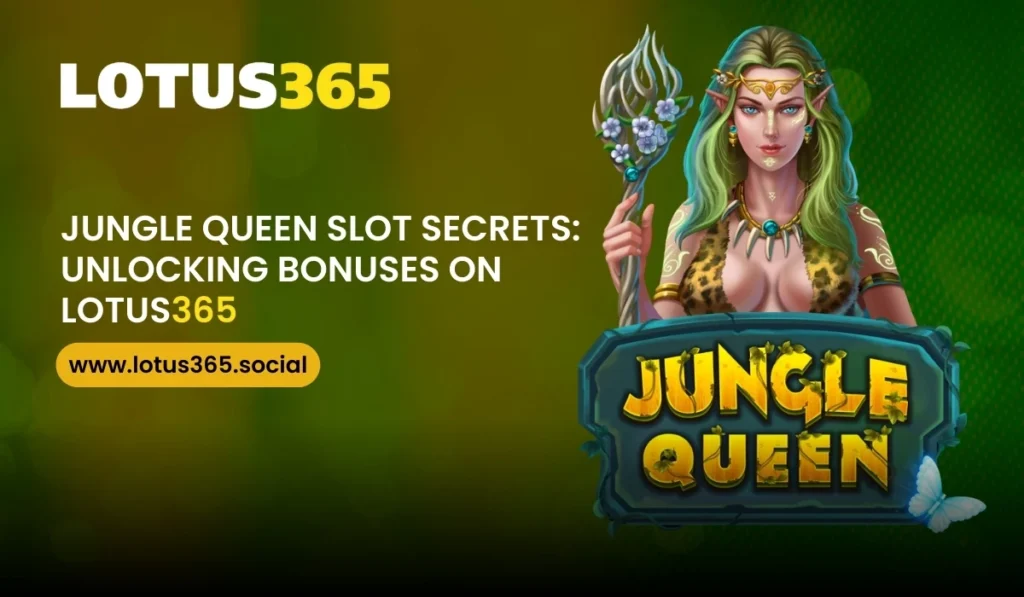 Jungle Queen Slot Secrets Unlocking Bonuses on Lotus365