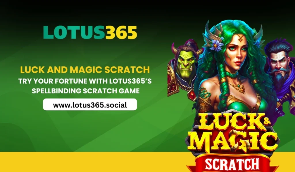 Luck and Magic Scratch Try Your Fortune with Lotus365’s Spellbinding Scratch Game