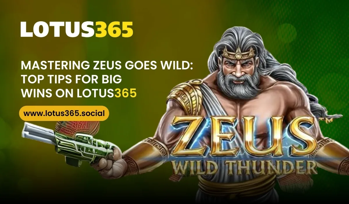 Read more about the article Mastering Zeus Goes Wild: Top Tips for Big Wins on Lotus365