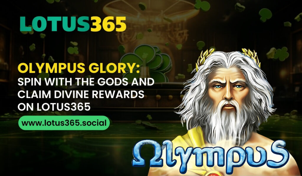 Olympus Glory Spin with the Gods and Claim Divine Rewards on Lotus365