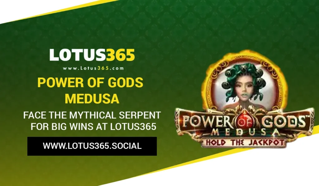 Power of Gods Medusa: Face the Mythical Serpent for Big Wins at Lotus365