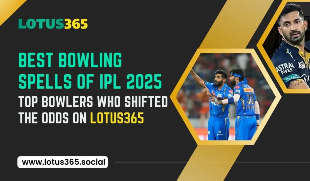 Best Bowling Spells of IPL 2025 – Top Bowlers Who Shifted the Odds on Lotus365