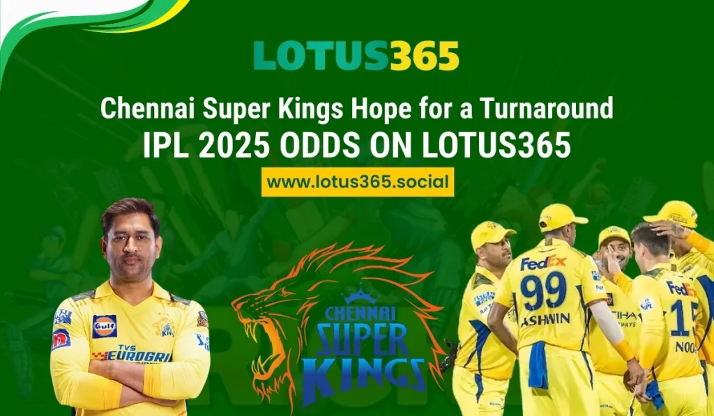 Chennai Super Kings Hope for a Turnaround_ IPL 2025 Odds on Lotus365