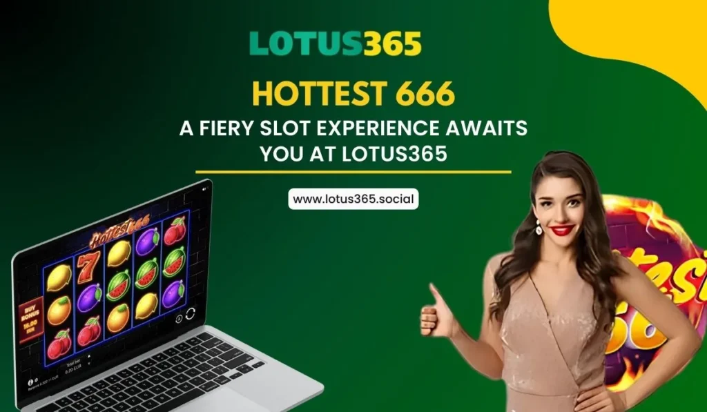 Hottest 666_ A Fiery Slot Experience Awaits You at Lotus365