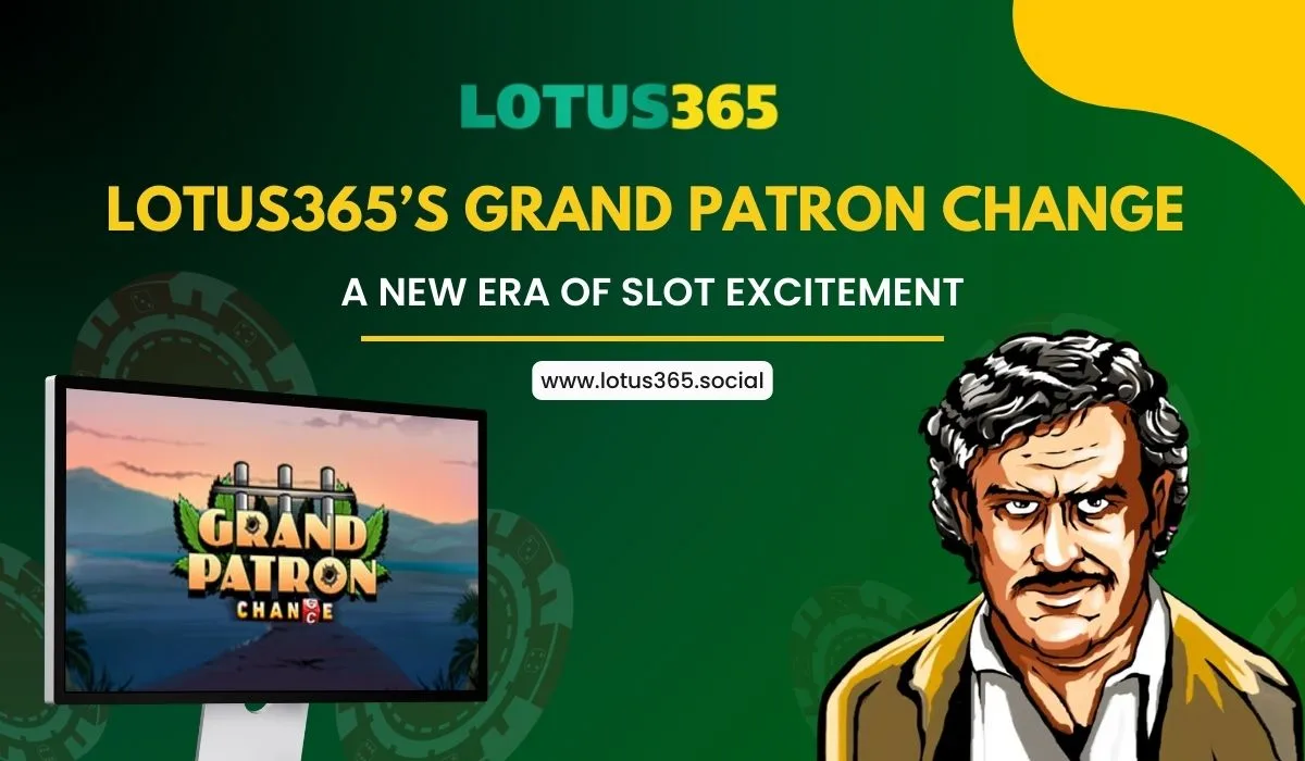 Read more about the article Lotus365’s Grand Patron Change: A New Era of Slot Excitement