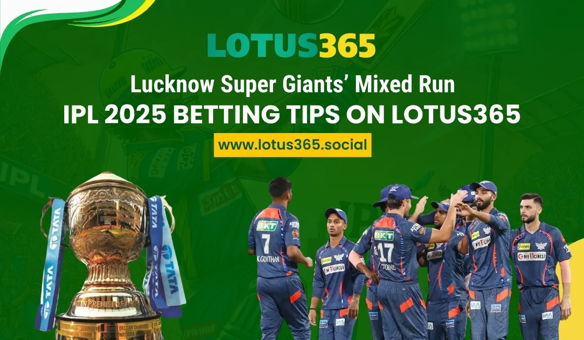 Read more about the article Lucknow Super Giants’ Mixed Run: IPL 2025 Betting Tips on Lotus365