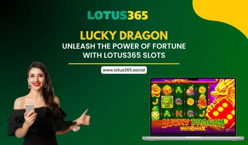 Lucky Dragon_ Unleash the Power of Fortune with Lotus365 Slots