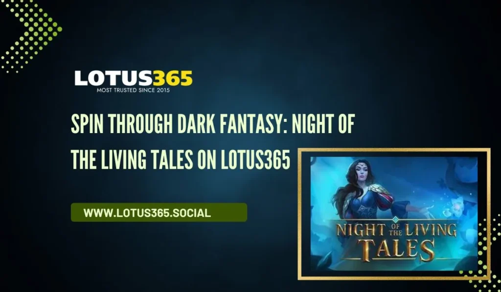 Spin Through Dark Fantasy_ Night of the Living Tales on Lotus365