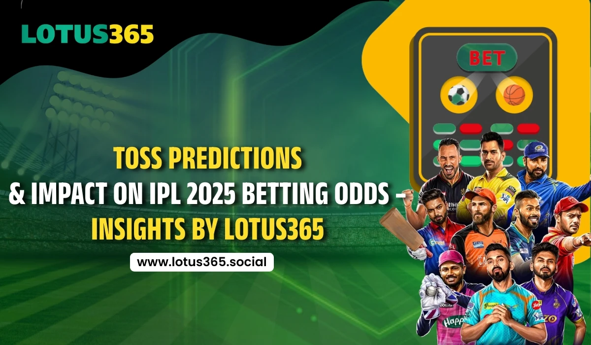 Read more about the article Toss Predictions & Impact on IPL 2025 Betting Odds – Insights by Lotus365