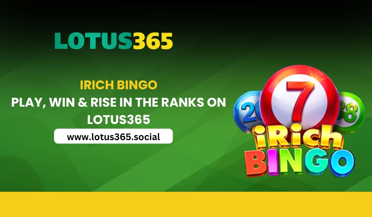 Read more about the article iRich Bingo: Play, Win & Rise in the Ranks on Lotus365